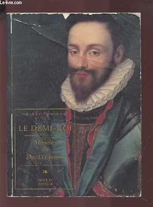 Image du vendeur pour LE DEMI-ROI - MEMOIRES DU DUC D'EPERNON + ENVOI DE L'AUTEUR. mis en vente par Le-Livre