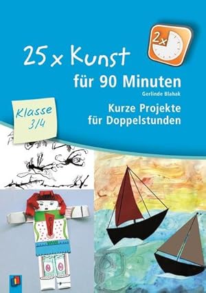 Bild des Verkufers fr 25 x Kunst fr 90 Minuten - Klasse 3/4 : Kurze Projekte fr Doppelstunden zum Verkauf von AHA-BUCH GmbH