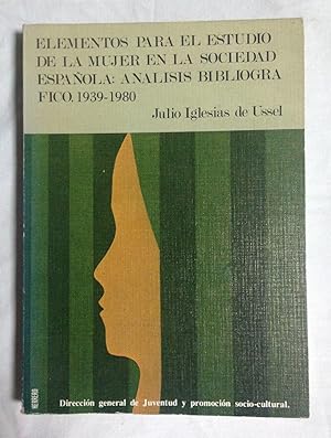 Imagen del vendedor de ELEMENTOS PARA EL ESTUDIO DE LA MUJER EN LA SOCIEDAD ESPAOLA: ANALISIS BIBLIOGRAFICO. 1939-1980 a la venta por Librera Sagasta