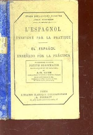 Seller image for L'ESPAGNOL ENSEIGNE PAR LA PRATIQUE - EL ESPANOL ENSENADO POR LA PRATICA / PREMIERE PARTIE : PETITE GRAMMAIRE / 9e EDITION for sale by Le-Livre