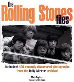 Bild des Verkufers fr The Rolling Stones Files: Exclusive! 400 Recently Discovered Photographs from the Daily Mirror Archive! zum Verkauf von Alpha 2 Omega Books BA