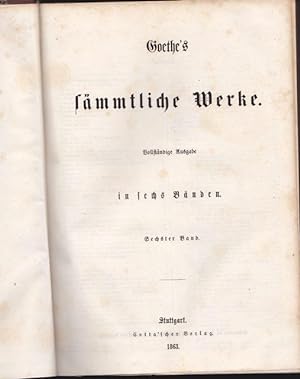Goethes Sämmtliche Werke. ( In 3 Bänden). Vollständige Ausgabe in sechs Bänden
