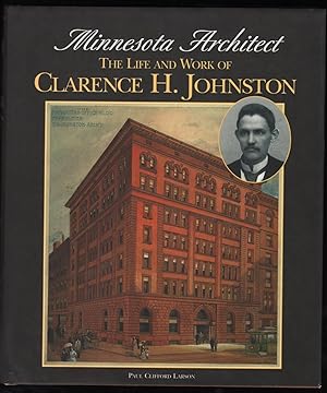 Imagen del vendedor de Minnesota Architect: The Life and Work of Clarence H. Johnston a la venta por James & Mary Laurie, Booksellers A.B.A.A