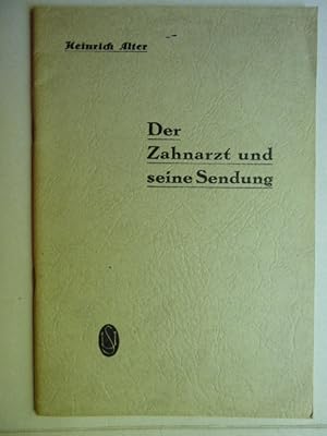 Der Zahnarzt und seine Sendung. Nach Erwin Liek: Der Arzt und seine Sendung