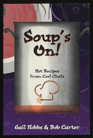 Bild des Verkufers fr Soup's On! Hot Recipes From Cool Chefs zum Verkauf von Between the Covers-Rare Books, Inc. ABAA