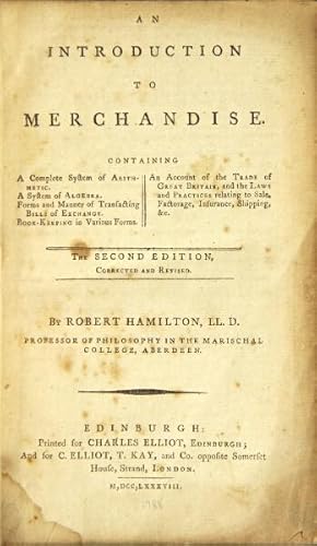 Seller image for An introduction to merchandise. Containing a complete system of arithmetic, a system of algebra, forms and manner of transacting bills of exchange, book-keeping in various forms, an account of the trade of Great Britain, and the laws and practices relating to sale, factorage, insurance, shipping, &c for sale by Rulon-Miller Books (ABAA / ILAB)