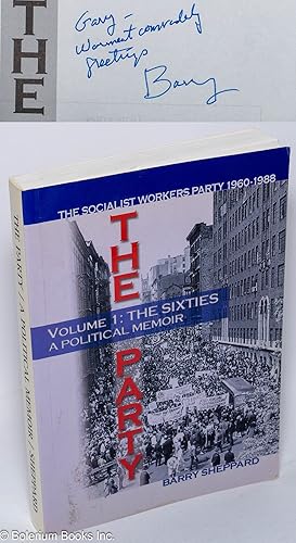 The Party: the Socialist Workers Party, 1960 - 1988. Volume 1: The sixties, a political memoir