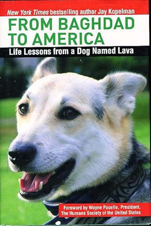 Bild des Verkufers fr FROM BAGHDAD TO AMERICA: Life Lessons from a Dog Named Lava. zum Verkauf von Bookfever, IOBA  (Volk & Iiams)