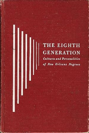 Bild des Verkufers fr THE EIGHTH GENERATION: CULTURES AND PERSONALITIES OF NEW ORLEANS NEGROES. zum Verkauf von Bookfever, IOBA  (Volk & Iiams)