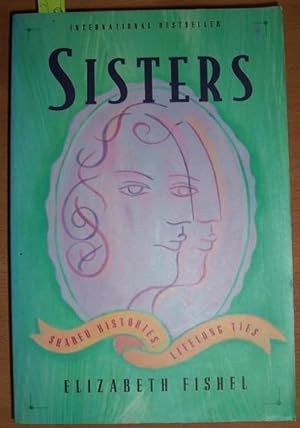 Sisters: Shared Histories, Lifelong Tales