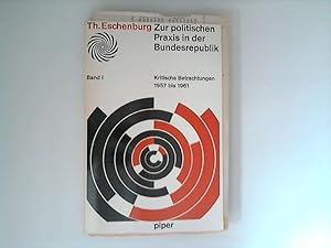 Bild des Verkufers fr Zur politischen Praxis in der Bundesrepublik Band 1 : Kritische Betrachtungen 1957-1961. zum Verkauf von ANTIQUARIAT FRDEBUCH Inh.Michael Simon