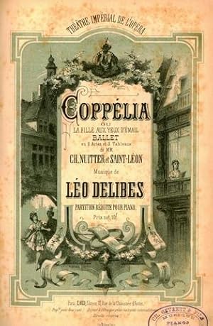 Coppélia ou La fille au yeux d`émail. Ballet en 2 actes et 3 tabeaux de MM. Ch. Nuitter et Saint-...