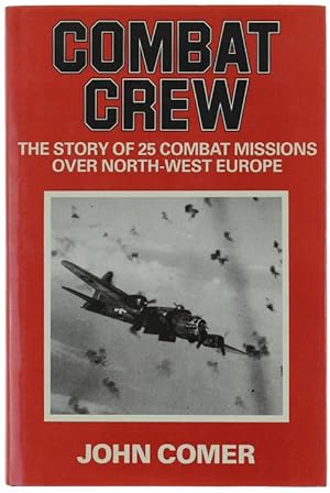 Seller image for COMBAT CREW. The Story of 25 Combat Missions over North-West Europe.: for sale by Bergoglio Libri d'Epoca