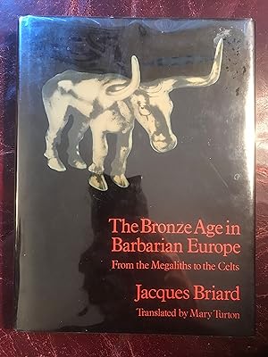 The Bronze Age in Barbarian Europe: From the Megaliths to the Celts