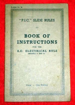 Image du vendeur pour P.I.C. SLIDE RULES BOOK of INSTRUCTIONS for the A.C. ELECTRICAL RULE (models E and F). PIC. mis en vente par Tony Hutchinson