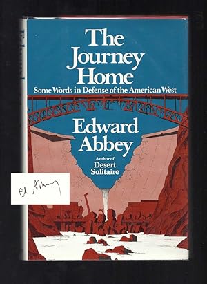 THE JOURNEY HOME. Some Words In Defense Of The American West. Signed