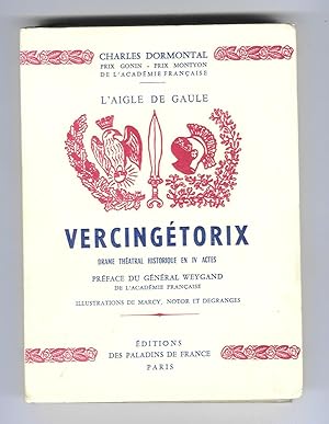 L'Aigle de Gaule. Vercingétorix. Drame théâtral historique en IV actes. Préface du général Weygan...