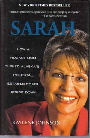 Bild des Verkufers fr Sarah: How a Hockey Mom Turned Alaska's Political Establishment Upside Down zum Verkauf von The Book Junction