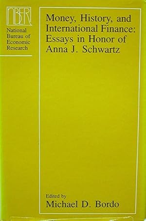 Money History and International Finance: Essays in Honor of Anna J Schwartz