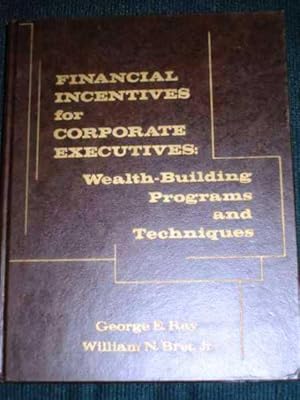 Imagen del vendedor de Financial Incentives for Corporate Executives: Wealth-Building Programs and Techniques a la venta por Lotzabooks