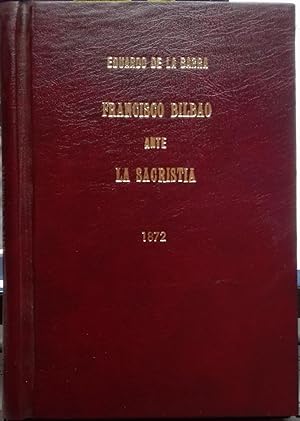 Bild des Verkufers fr Francisco Bilbao ante la sacrista : refutacin de un folleto zum Verkauf von Librera Monte Sarmiento