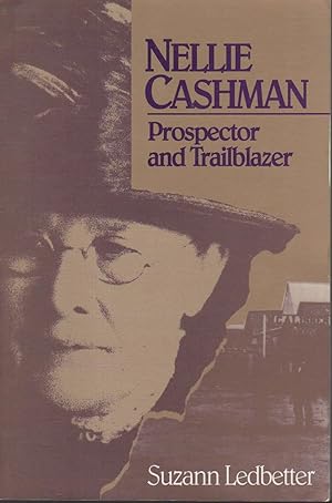 NELLIE CASHMAN: Prospector and Trailblazer.