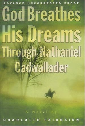 Bild des Verkufers fr GOD BREATHES HIS DREAMS THROUGH NATHANIEL CADWALLADER. zum Verkauf von Bookfever, IOBA  (Volk & Iiams)