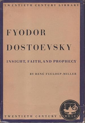 FYODOR DOSTOEVSKY: Insight, Faith, and Prophecy.