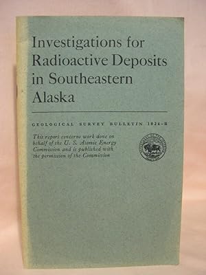 Immagine del venditore per MINERAL RESOURCES OF ALASKA; INVESTIGATIONS FOR RADIOACTIVE DEPOSITS IN SOUTHEASTERN ALASKA: GEOLOGICAL SURVEY BULLETIN 1024-B venduto da Robert Gavora, Fine & Rare Books, ABAA