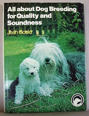 ALL ABOUT DOG BREEDING FOR QUALITY AND SOUNDNESS