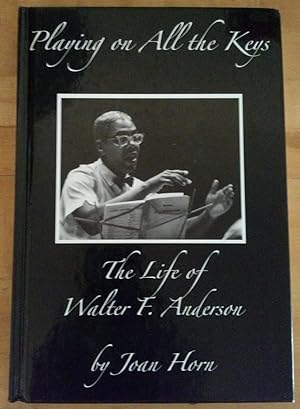 Seller image for Playing on All the Keys - The Life of Walter F. Anderson for sale by Tangible Tales