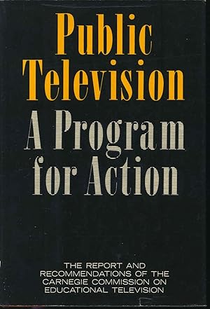 Seller image for Public television, a program for action: the report and recommendations of the Carnegie Commission on Educational Television. for sale by Joseph Valles - Books