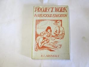 Seller image for Project work in religious education: A project on healing for secondary grammar and secondary modern schools, and senior scholars in Sunday schools, youth groups for sale by Goldstone Rare Books