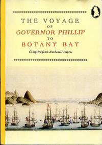 Imagen del vendedor de The Voyage of Governor Phillip to Botany Bay Compiled from Authentic Papers a la venta por Hill End Books
