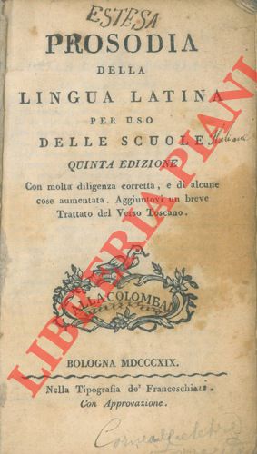 Prosodia della lingua latina per uso delle scuole. Quinta edizione. Con molto diligenza corretta,...