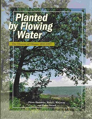 Bild des Verkufers fr Planted by Flowing Water The Diocese of Ottawa 1847 - 1997 zum Verkauf von Riverwash Books (IOBA)