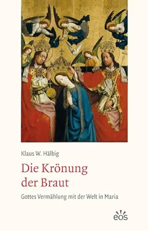 Bild des Verkufers fr Die Krnung der Braut : Gottes Vermhlung mit der Welt in Maria zum Verkauf von AHA-BUCH GmbH