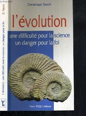 Image du vendeur pour L'EVOLUTION - UNE DIFFICULTE POUR LA SCIENCE UN DANGER POUR LA FOI mis en vente par Le-Livre