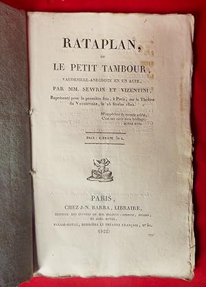 Rataplan, ou Le petit tambour, vaudeville-anecdote en un acte. Représentée pour la première fois ...