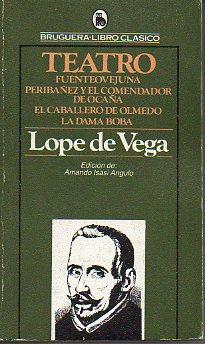 Imagen del vendedor de TEATRO. FUENTEOVEJUNA / PERIBEZ Y EL COMENDADOR DE OCAA / EL CABALLERO DE OLMEDO / LA DAMA BOBA. Edicin de Armando Isasi Angulo. a la venta por angeles sancha libros