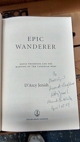 EPIC WANDERER David Thompson And the Mapping of the Canadian West (signed copy)