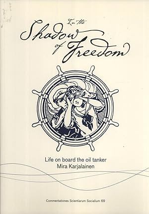 Seller image for In the Shadow of Freedom: Life on Board the Oil Tanker (Comentationes Scientiarum Socialium, 69) for sale by Masalai Press