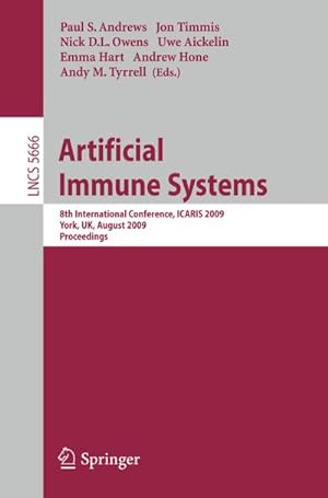 Seller image for Artificial Immune Systems : 8th International Conference, ICARIS 2009, York, UK, August 9-12, 2009, Proceedings for sale by AHA-BUCH GmbH