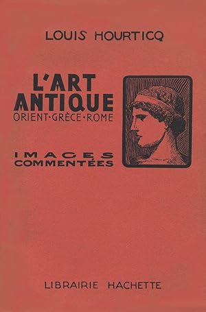 L'art antique. Orient. Grèce. Rome. Images commentées