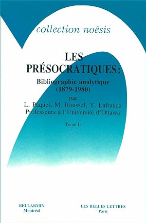 Les Présocratiques : Bibliographie analytique (1879-1980). II D'Alcmeon aux auteurs de la Collect...