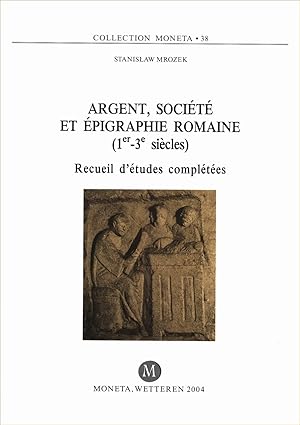Argent, société et épigraphie romaine (1er-3e siècles). Recueil d'études complétées