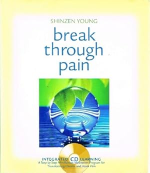 Image du vendeur pour Break Through Pain: A Step-by-Step Mindfulness Meditation Program for Transforming Chronic and Acute Pain mis en vente par Round Table Books, LLC
