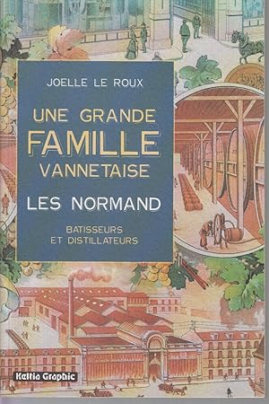 Seller image for UNE GRANDE FAMILLE VANNETAISE - LES NORMAND. Batisseurs et distillateurs for sale by CANO