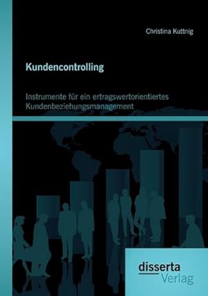 Seller image for Kundencontrolling: Instrumente fr ein ertragswertorientiertes Kundenbeziehungsmanagement for sale by AHA-BUCH GmbH