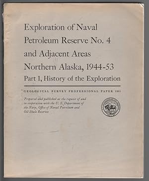 Exploration of Naval Petroleum Reserve No. 4 and Adjacent Areas, Northern Alaska, 1944-53 Part 1,...